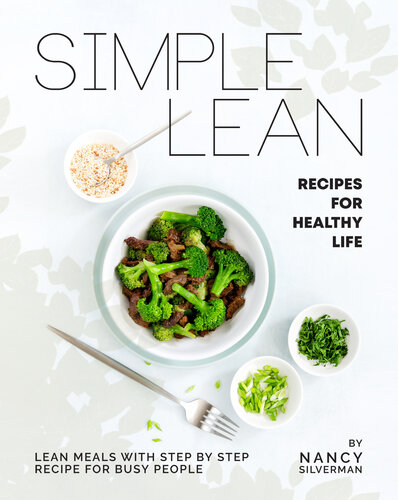 Simple Lean Recipes for Healthy Life: Lean Meals with Step by Step Recipe for Busy People