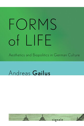 Forms of Life: Aesthetics and Biopolitics in German Culture (Signale: Modern German Letters, Cultures, and Thought)