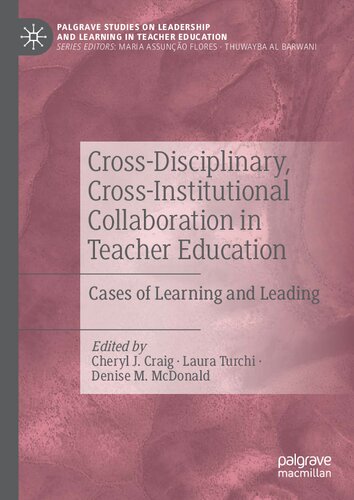 Cross-Disciplinary, Cross-Institutional Collaboration in Teacher Education: Cases of Learning and Leading