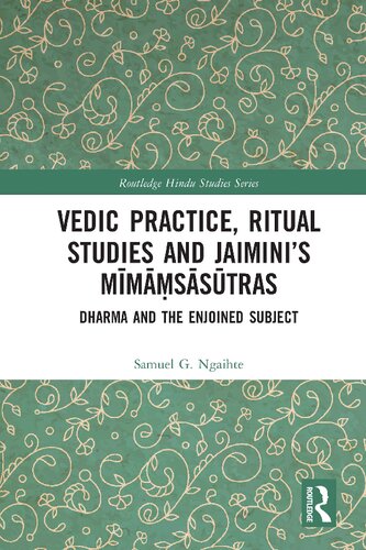 Vedic Practice, Ritual Studies and Jaimini’s Mīmāṃsāsūtras: Dharma and the Enjoined Subject