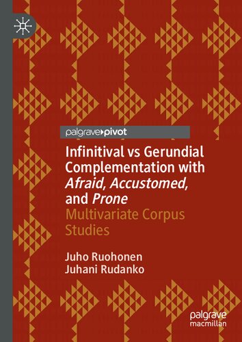 Infinitival vs Gerundial Complementation with Afraid, Accustomed, and Prone: Multivariate Corpus Studies