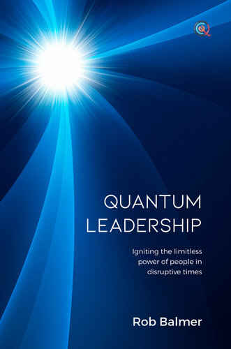 Quantum Leadership: Igniting the limitless power of people in disruptive times