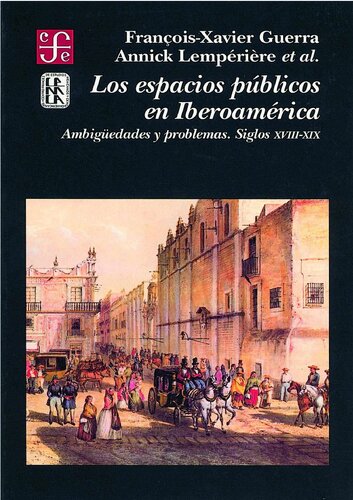 Los espacios públicos en Iberoamérica Ambigüedades y problemas. Siglos XVIII-XIX