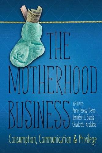 The Motherhood Business: Consumption, Communication, and Privilege