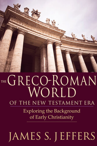 The Greco-Roman World of the New Testament Era: Exploring the Background of Early Christianity