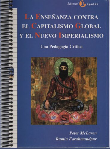 La enseñanza contra el capitalismo global y el nuevo imperialismo: una pedagogía crítica