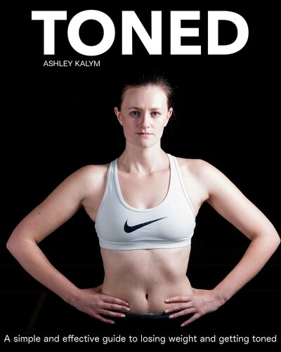 Toned: A simple and effective guide to losing weight and getting toned