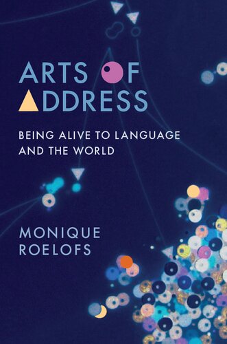 Arts of Address: Being Alive to Language and the World Book