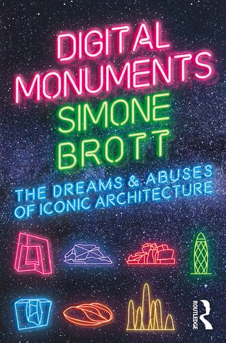 Digital monuments : the dreams and abuses of iconic architecture