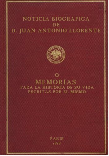 Noticia biografica de D. Juan Antonio Llorente, o memorias para la historia de su vida