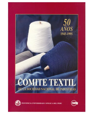 Panorama histórico de la actividad textil en el Perú. (Comité Textil de la Sociedad Nacional de Industrias. 50 años, 1945-1995)