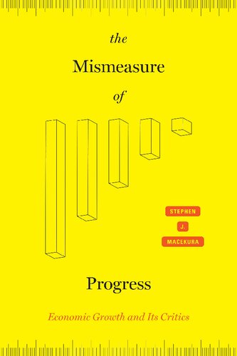 The Mismeasure of Progress: Economic Growth and Its Critics Book