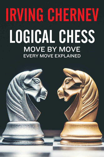 Logical Chess: Move By Move: Every Move Explained New Algebraic Edition (Irving Chernev)