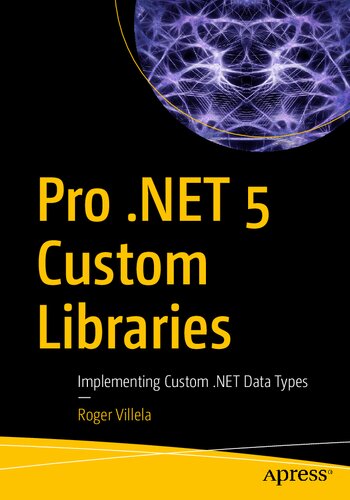 Pro .NET 5 Custom Libraries: Implementing Custom .NET Data Types