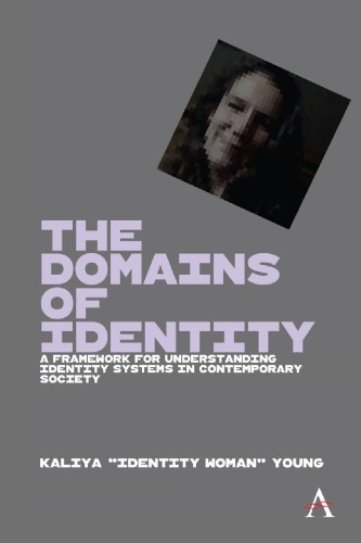 The Domains Of Identity: A Framework For Understanding Identity Systems In Contemporary Society