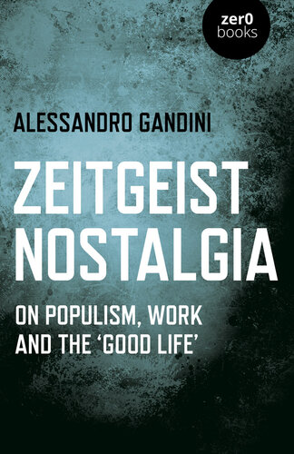 Zeitgeist Nostalgia: On Populism, Work, and the 'Good Life'