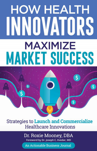 How Health Innovators Maximize Market Success: Strategies to Launch and Commercialize Healthcare Innovations