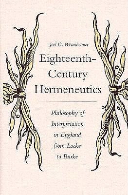 Eighteenth-Century Hermeneutics: Philosophy of Interpretation in England from Locke to Burke