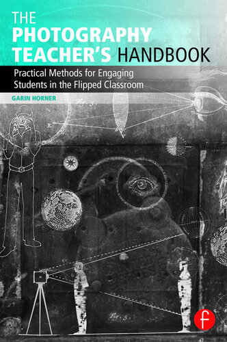 The Photography Teacher's Handbook: Practical Methods for Engaging Students in the Flipped Classroom