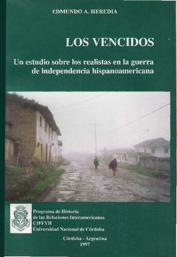 Los vencidos: un estudio sobre los realistas en la guerra de independencia hispanoamericana