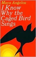 I know why the caged bird sings