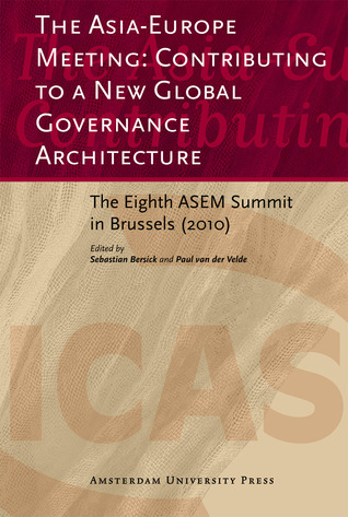 The Asia-Europe Meeting: Contributing to a New Global Governance Architecture: The Eighth ASEM Summit in Brussels (2010)