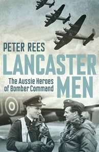 Lancaster Men: The Aussie Heroes of Bomber Command