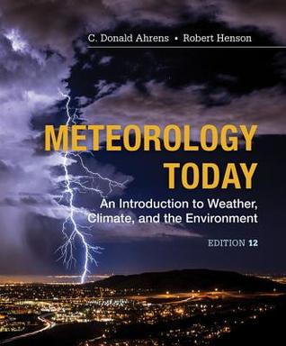 Meteorology Today: Introductory Weather Climate & Environment: An Introduction to Weather, Climate and the Environment