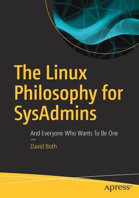 The Linux Philosophy for SysAdmins And Everyone Who Wants To Be One