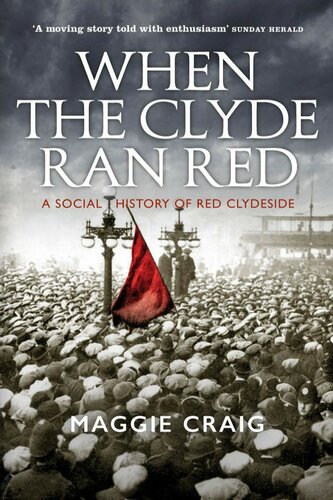 When the Clyde Ran Red: A Social History of Red Clydeside