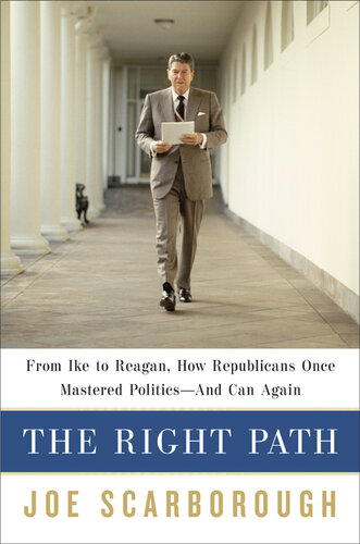 The Right Path: From Ike to Reagan, How Republicans Once Mastered Politics-- and Can Again