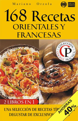 168 RECETAS ORIENTALES Y FRANCESAS: Una selección de recetas típicas para degustar de exclusivos sabores (Colección Cocina Práctica - Edición 2 en 1 nº 55) (Spanish Edition)