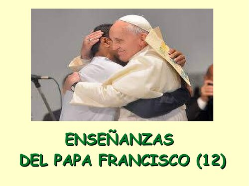 Enseñanzas Del Papa Francisco