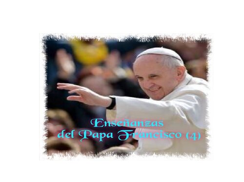 Enseñanzas Del Papa Francisco