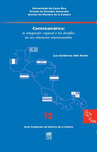 Centroamérica: la integración regional y los desafíos de sus relaciones internacionales