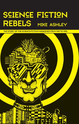 Science Fiction Rebels: The Story of the Science-Fiction Magazines from 1981 to 1990