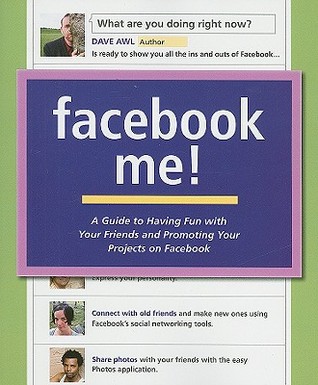 Facebook me! a guide to having fun with your friends and promoting your projects on Facebook. - Description based on print version record. - Includes index