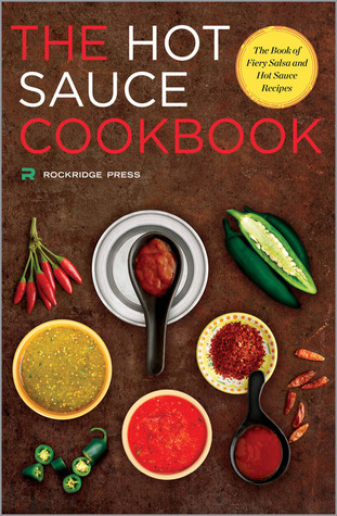 The hot sauce cookbook: the book of fiery salsa and hot sauce recipes