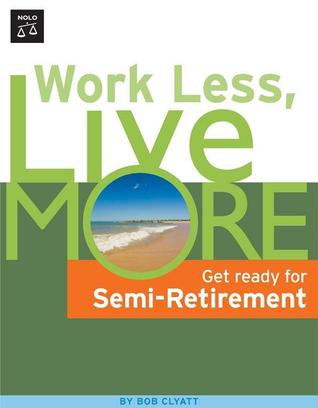 Work Less, Live More: The Way to Semi-Retirement