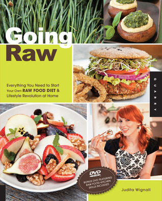 Going raw: everything you need to start your own raw food diet & and lifestyle revolution at home