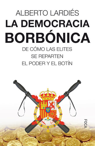 La democracia borbónica: de cómo las elites se reparten el poder y el botín