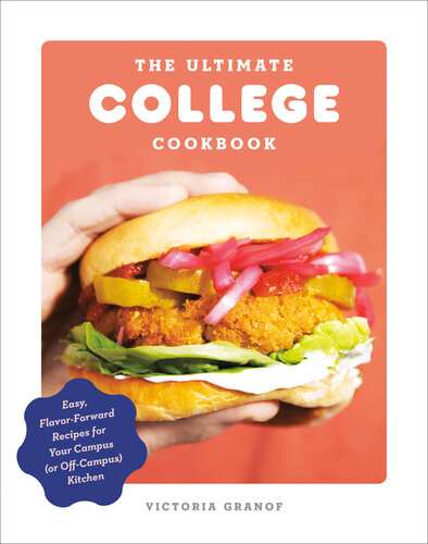 The Ultimate College Cookbook: Easy, Flavor-Forward Recipes for Your Campus (or Off-Campus) Kitchen