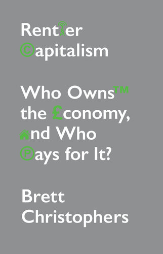 Rentier Capitalism: Who Owns the Economy, and Who Pays for It?