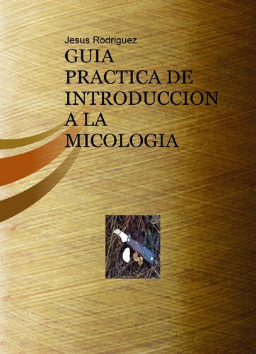 Guia Practica De Introduccion A La Micologia