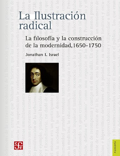 La Ilustración radical. La filosofía y la construcción de la modernidad, 1650-1750