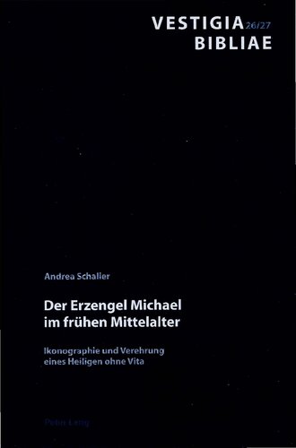 Der Erzengel Michael im frühen Mittelalter. Ikonographie und Verehrung eines Heiligen ohne Vita