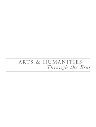 Arts And Humanities Through The Eras Vol 5