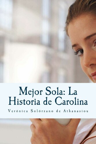 Mejor Sola: La Historia de Carolina (Spanish Edition)