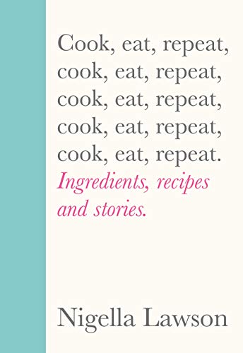 Cook, Eat, Repeat: Ingredients, recipes and stories.