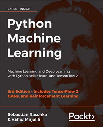 Python Machine Learning: Machine Learning and Deep Learning with Python, scikit-learn, and TensorFlow 2, 3rd Edition